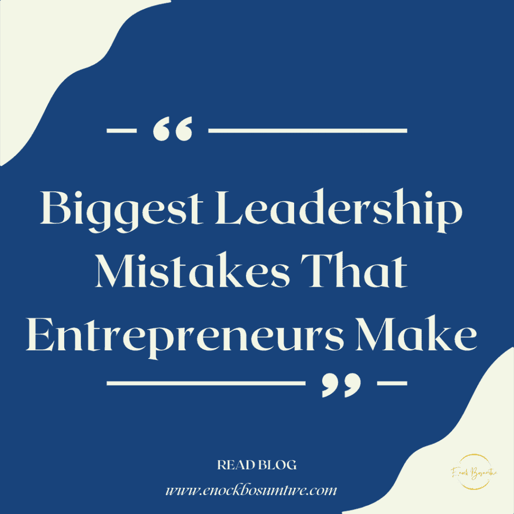 Biggest Leadership Mistakes