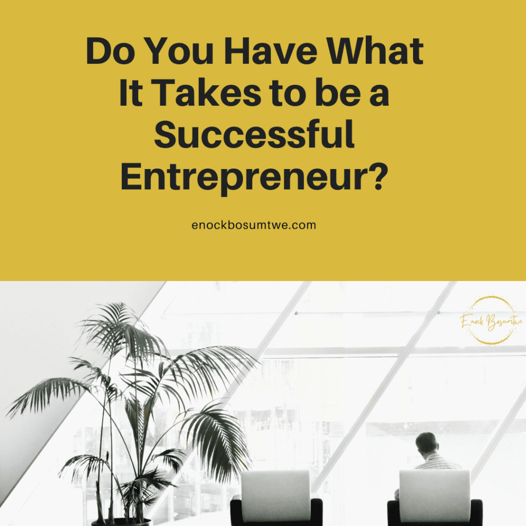 Do You Have What It Takes to be a Successful Entrepreneur?